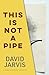 This Is Not a Pipe