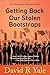 Getting Back Our Stolen Bootstraps by David R Yale Getting Back Our Stolen Bootstraps by David R Yale