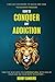 How To Conquer Any Addiction: Find Out On Where To Begin And How To Achieve Freedom