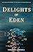 Delights of Eden: A Near-Fu...