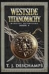 Westside Titanomachy by T.J. Deschamps