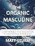 The Organic Masculine: Lore Book I: The Magician
