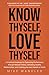 Know Thyself, Love Thyself:...