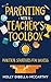 Parenting With a Teacher's Toolbox: Practical Strategies for Success