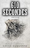 610 Secondes: Un thriller psychologique intense aux personnages sombres et torturés (French Edition)