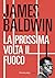 La prossima volta il fuoco by James Baldwin