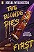 The Blonde Dies First by Joelle Wellington