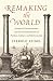 Remaking the World by Jerrold E. Seigel