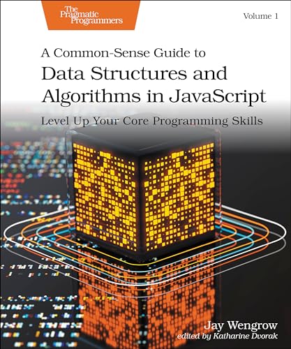 A Common-Sense Guide to Data Structures and Algorithms in JavaScript, Volume 1: Level Up Your Core Programming Skills (Paperback)