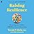 Raising Resilience: How to Help Our Children Thrive in Times of Uncertainty