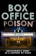 Box Office Poison: Hollywood's Story in a Century of Flops