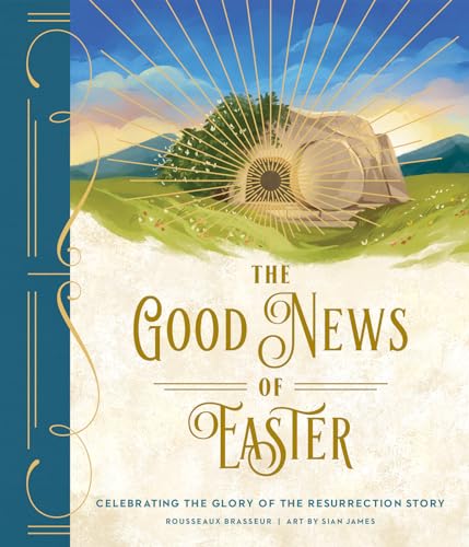 The Good News of Easter: Celebrating the Glory of the Resurrection Story (Hardcover)