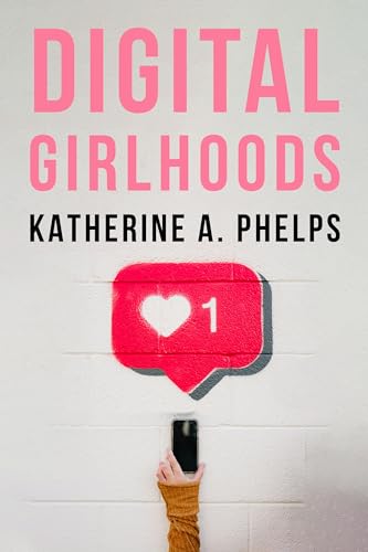 Digital Girlhoods (Hardcover)