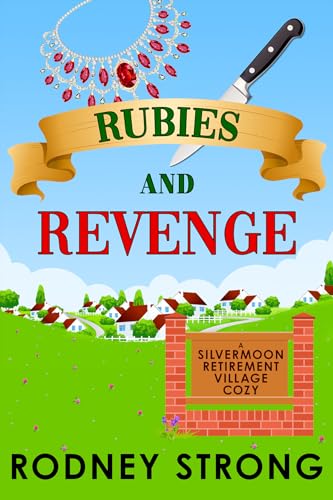 Rubies and Revenge (Silvermoon Retirement Village Cozy Mystery Book 6)