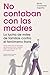 No contaban con las madres:...
