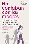 No contaban con las madres by Nuria Coronado Sopeña