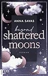 Beyond Shattered Moons by Anna Savas