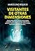 Visitantes de otras dimensiones: Casos reales de encuentros con la Santa Compaña, saltos en el tiempo, difuntos al teléfono, damas de los bosques, elfos y hadas, mensajeros de otros mundos...