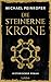 Die steinerne Krone by Michael Peinkofer