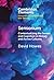 Sensorium: Contextualizing the Senses and Cognition in History and Across Cultures (Elements in Histories of Emotions and the Senses)