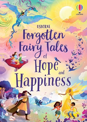 Forgotten Fairy Tales of Hope and Happiness: A Heart-Warming Collection of Seven Stories About Brave Princesses for Children (Ages 7-10) (Illustrated Story Collections, 5)
