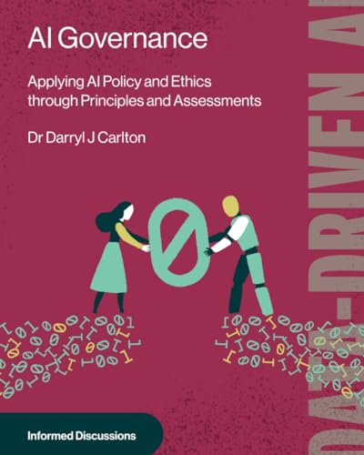 AI Governance: Applying AI Policy and Ethics through Principles and Assessments (Paperback)