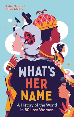 What's Her Name: A History of the World in 80 Lost Women (Paperback)