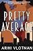 Pretty Average by Arini Vlotman Pretty Average by Arini Vlotman