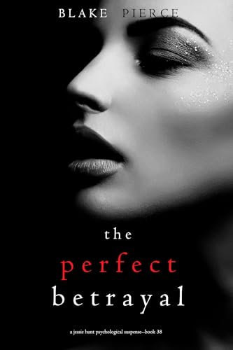 The Perfect Betrayal (Jessie Hunt #38)