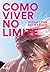 Como viver no limite