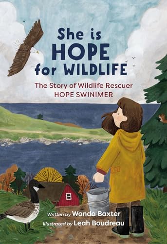 She is Hope for Wildlife: The Story of Wildlife Rescuer Hope Swinimer (Paperback)