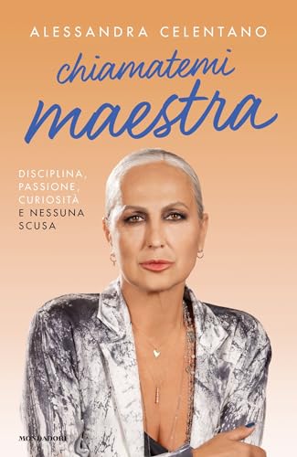 Chiamatemi maestra: Disciplina, passione, curiosità e nessuna scusa (Italian Edition)
