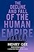 The Decline and Fall of the Human Empire: Why Our Species Is on the Edge of Extinction