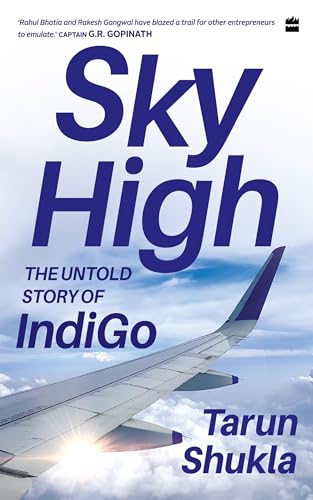 Sky High: The IndiGo Story (Kindle Edition)