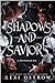 Shadows and Saviors : A Dys...