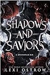 Shadows and Saviors  by Lexi Ostrow
