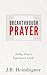 Breakthrough Prayer by J.R. Heimbigner