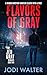 Flavors of Gray: A Murder M...