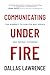 Communicating Under Fire: T...