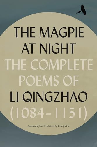 The Magpie at Night: The Complete Poems of Li Qingzhao [1084–1151] (Paperback)