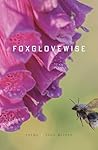 Foxglovewise by Ange Mlinko