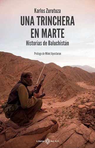 Una trinchera en Marte: Historias de Baluchistán (Spanish Edition)