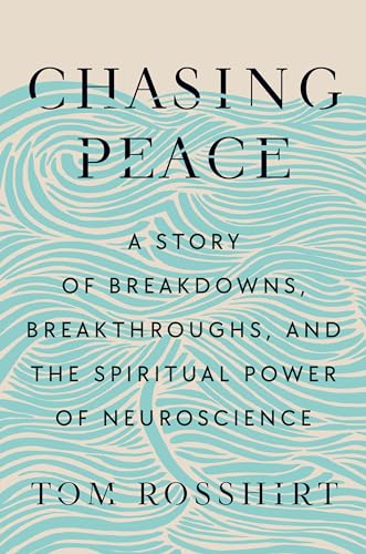 Chasing Peace: A Story of Breakdowns, Breakthroughs, and the Spiritual Power of Neuroscience (Kindle Edition)