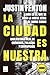 La ciudad es nuestra: Una historia real de crímenes, policías y corrupción (Spanish Edition)