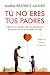 Tú no eres tus padres: Libera tu corazón de las decisiones de quien te ha arruinado la vida (aunque lo hiciera sin querer) (Spanish Edition)