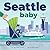 Seattle Baby: An Emerald Ci...