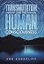 Transmutation and the Human Consciousness by Ann Edgecliff Transmutation and the Human Consciousness by Ann Edgecliff