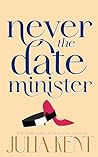 Never Date the Minister by Julia Kent