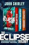 The Eclipse Trilogy by John Shirley