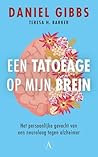 Een tatoeage op mijn brein: Het persoonlijke gevecht van een neuroloog tegen Alzheimer (Dutch Edition)